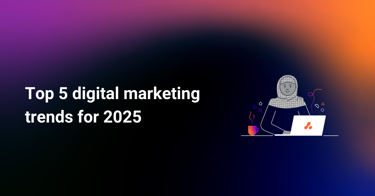 Top 2025 Digital Marketing Trends Every Business Should Know
